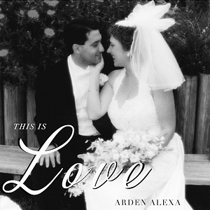 Arden Alexa – This Is Love