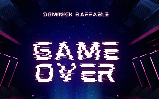 Dominick Raffaelle – Game Over